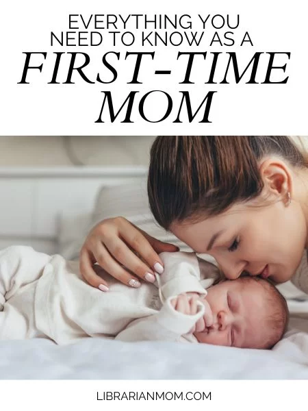 woman laying head on sleeping newborn baby with text "everything you need to know as a first time mom"