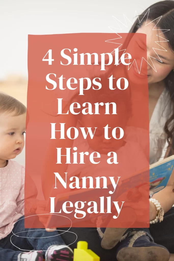 woman reading book to a young boy and baby girl with text " 4 simple steps to learn how to hire a nanny legally"